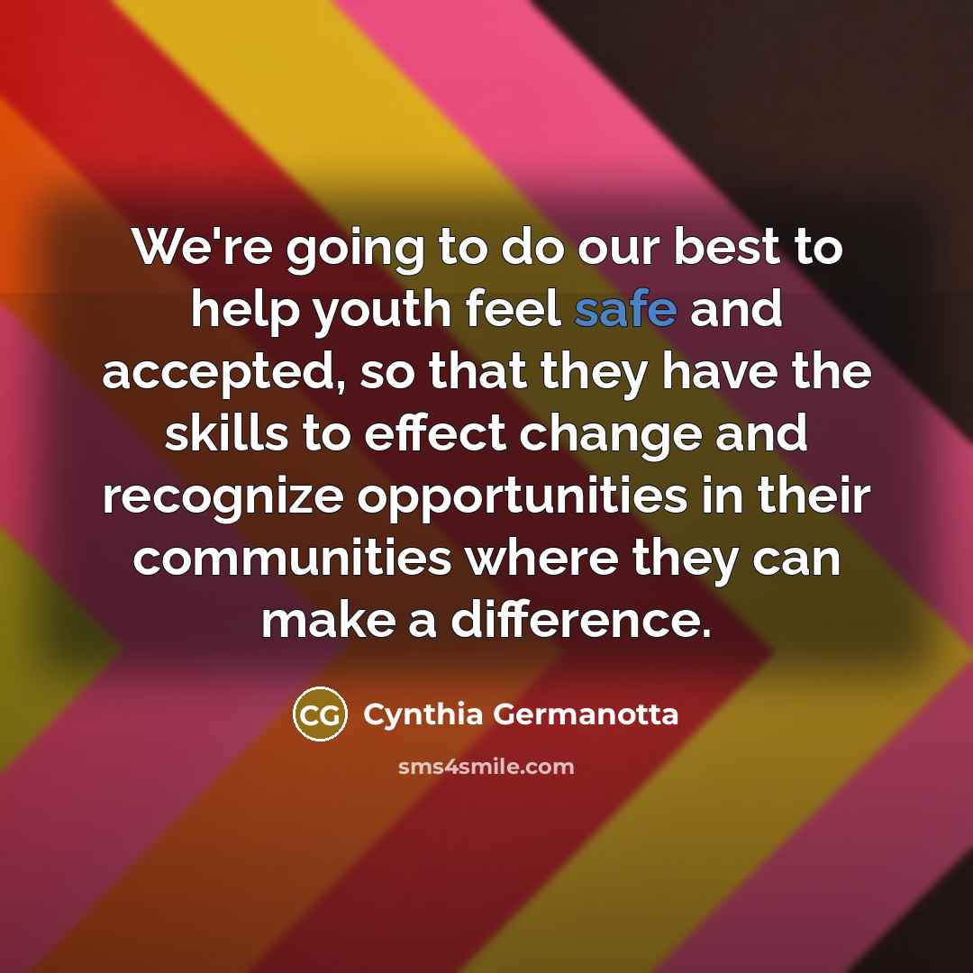 “We're going to do our best to help youth feel…” quote by Cynthia Germanotta