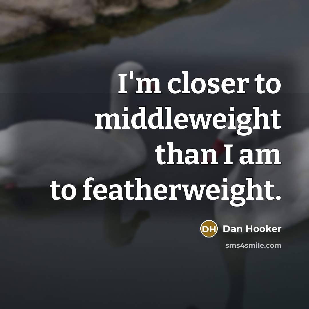 “I'm closer to middleweight than I am to featherweight.…” quote by Dan Hooker
