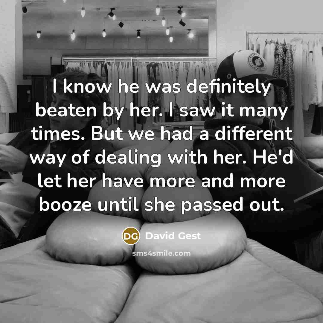 “I know he was definitely beaten by her. I saw…” quote by David Gest