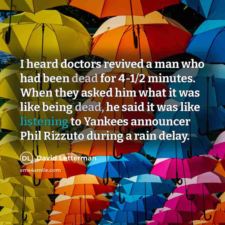 “I heard doctors revived a man who had been dead…” quote by David Letterman