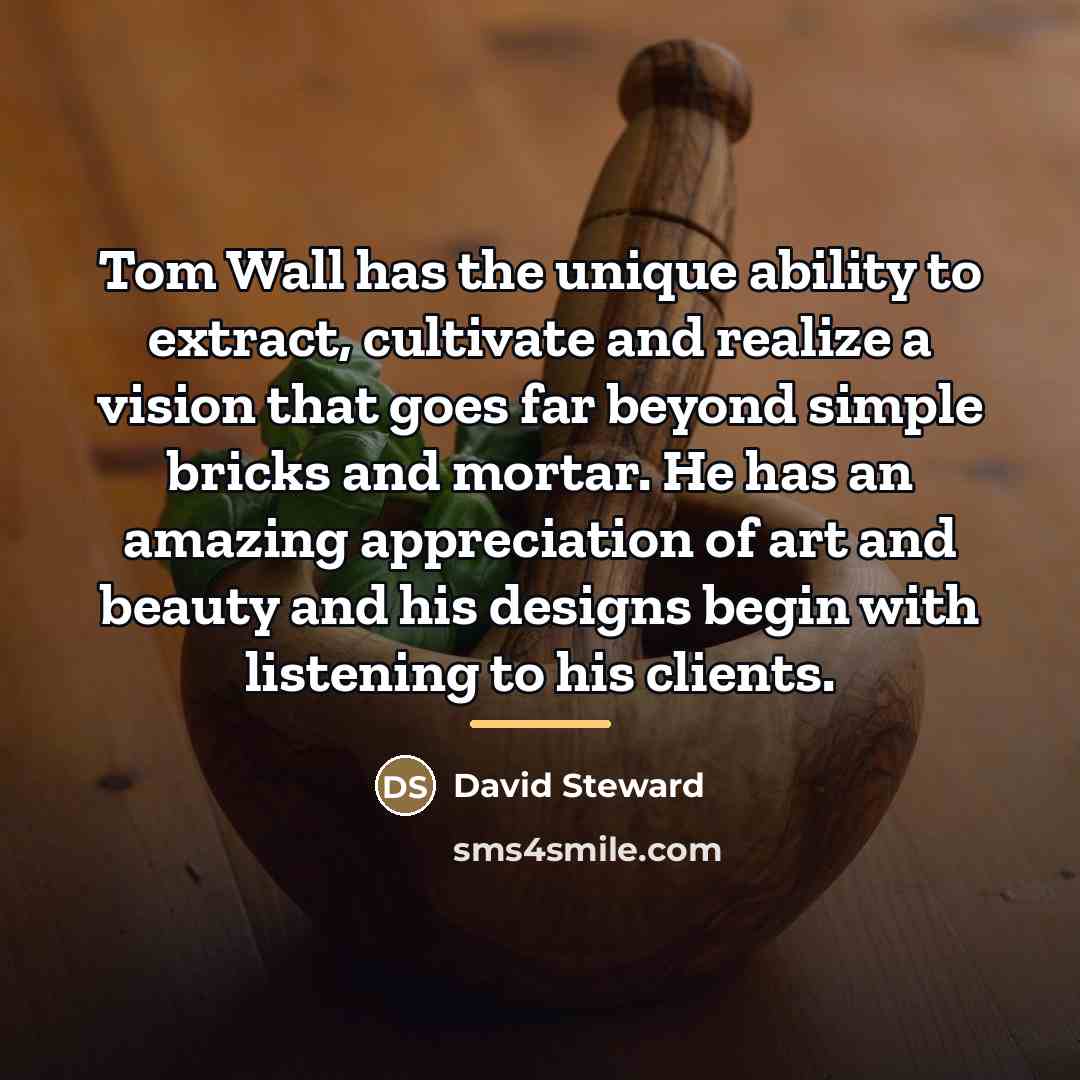 “Tom Wall has the unique ability to extract, cultivate and…” quote by David Steward