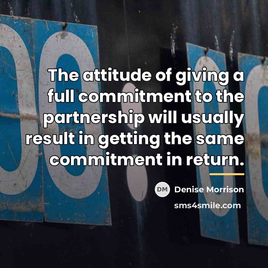 “The attitude of giving a full commitment to the partnership…” quote by Denise Morrison