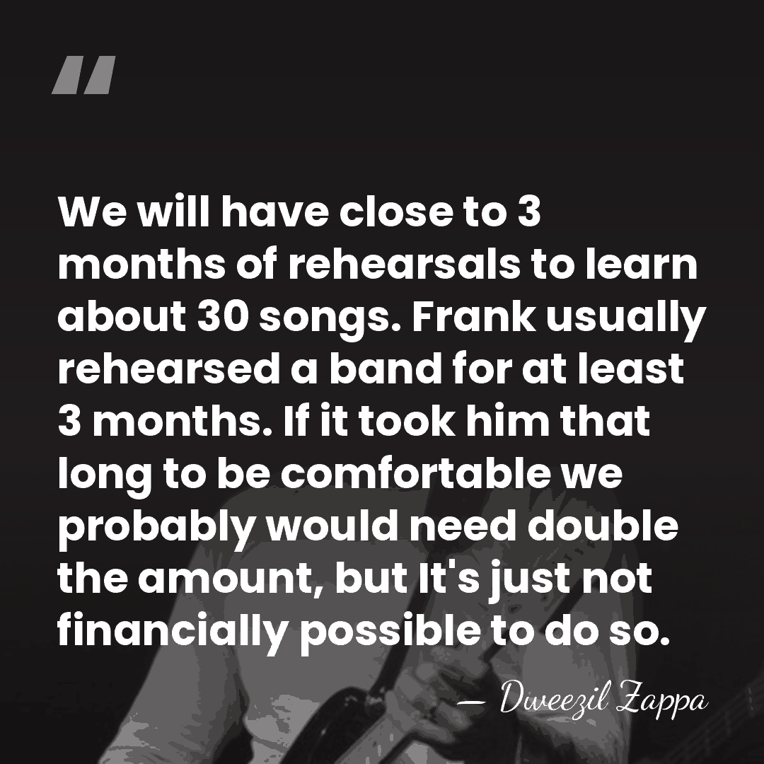 We will have close to 3 months of rehearsals to learn about&hellip; - Dweezil Zappa