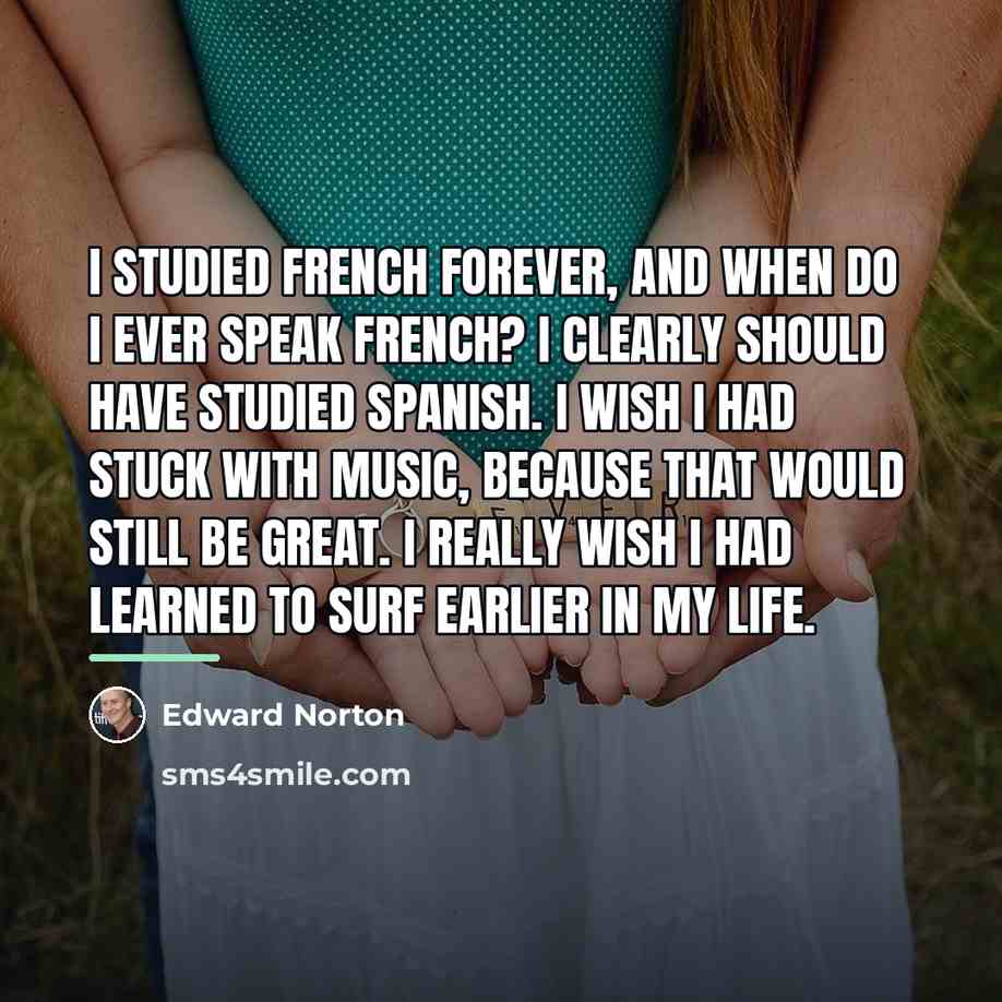 “I studied French forever, and when do I ever speak…” quote by Edward Norton