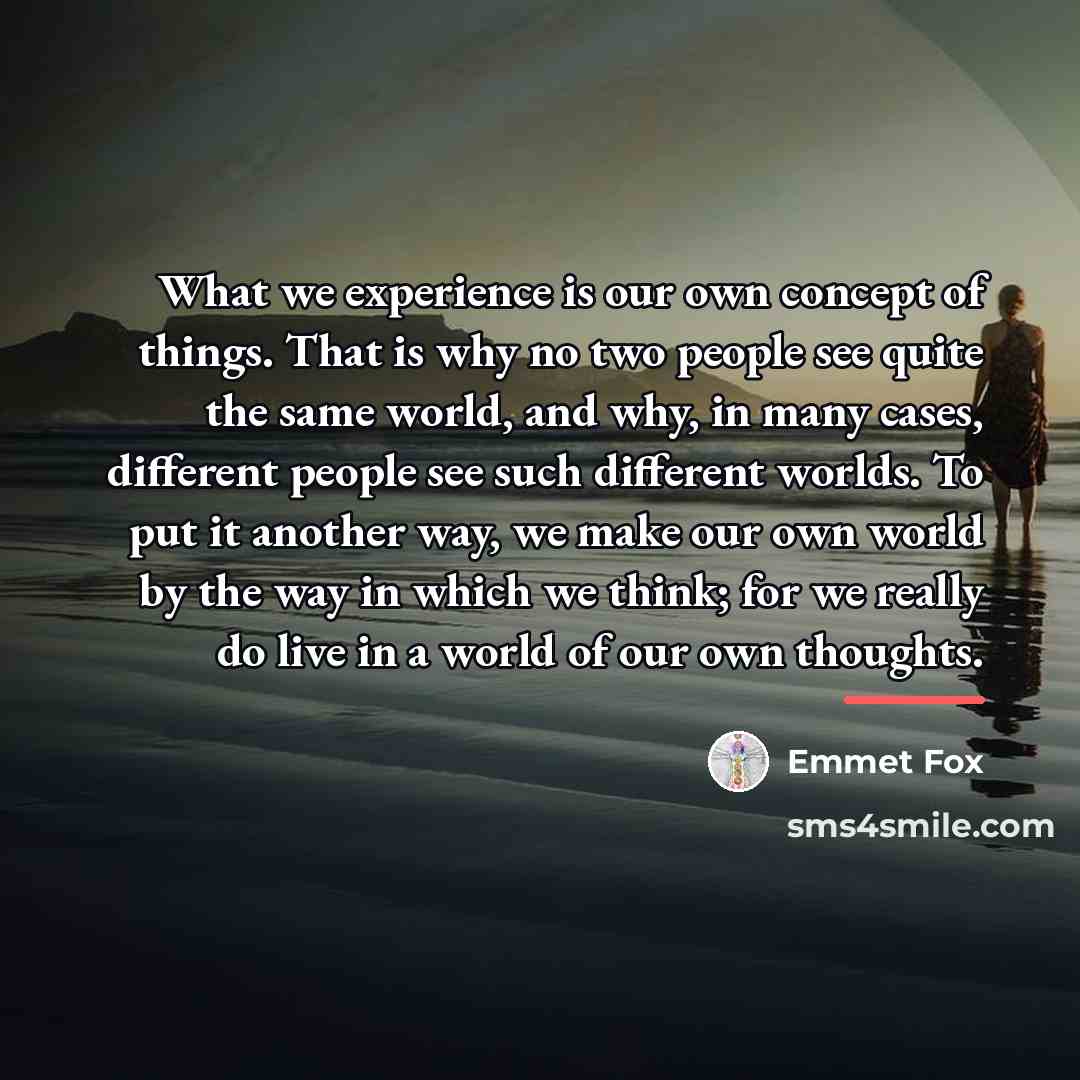 “What we experience is our own concept of things. That…” quote by Emmet Fox