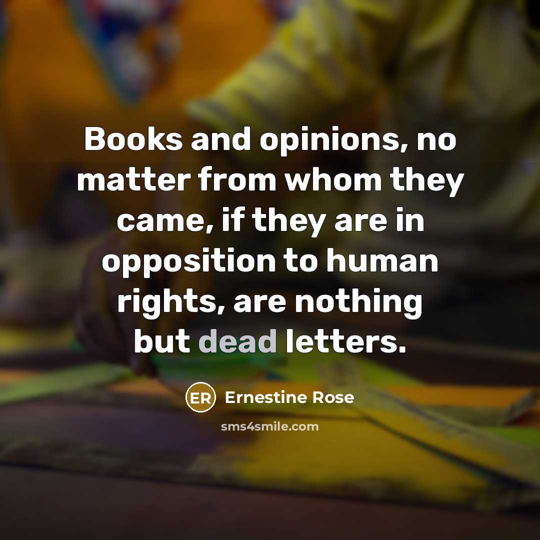 “Books and opinions, no matter from whom they came, if…” quote by Ernestine Rose
