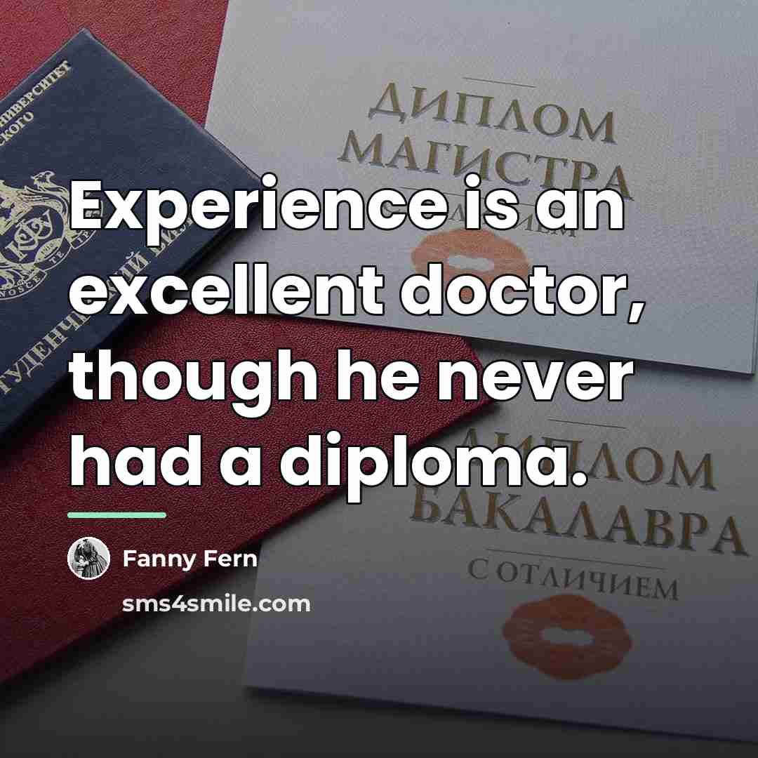“Experience is an excellent doctor, though he never had a…” quote by Fanny Fern