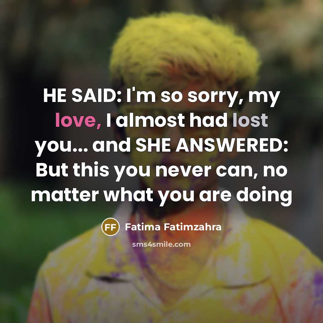 “HE SAID: I'm so sorry, my love, I almost had…” quote by Fatima Fatimzahra