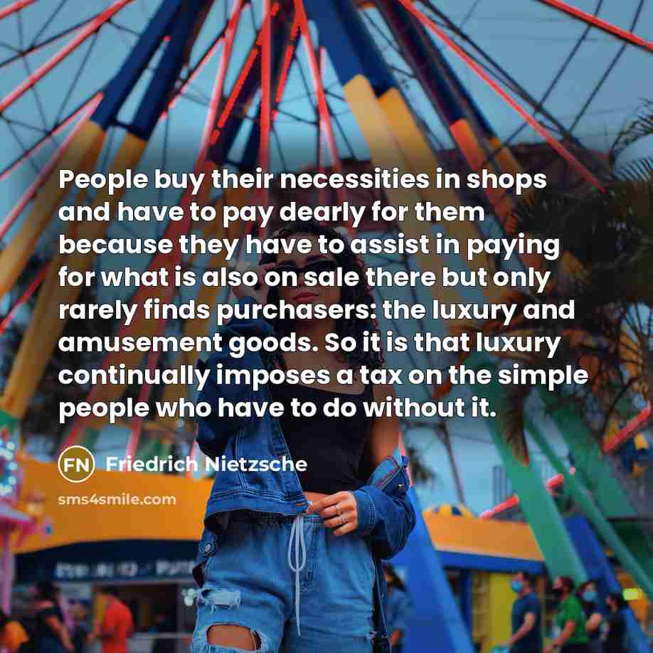 “People buy their necessities in shops and have to pay…” quote by Friedrich Nietzsche
