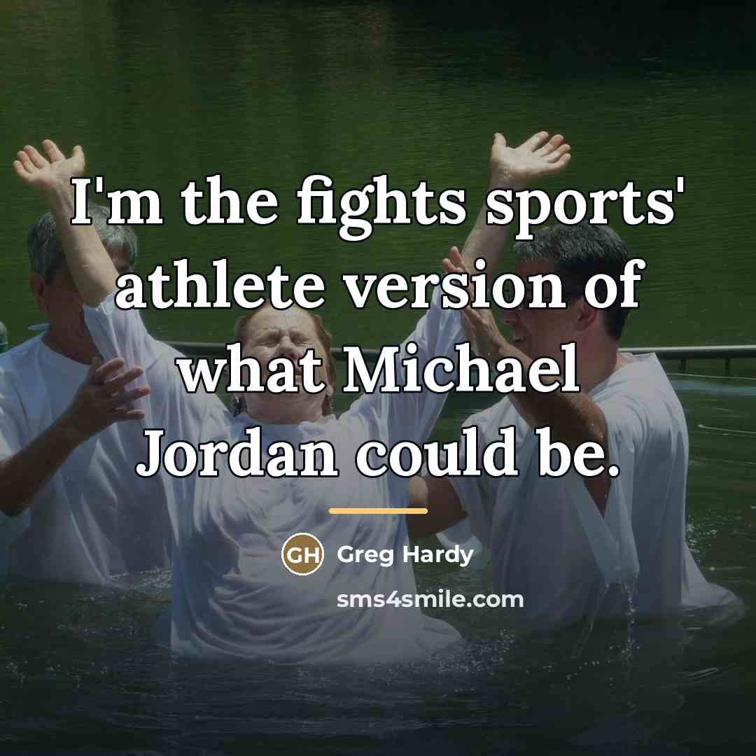 “I'm the fights sports' athlete version of what Michael Jordan…” quote by Greg Hardy