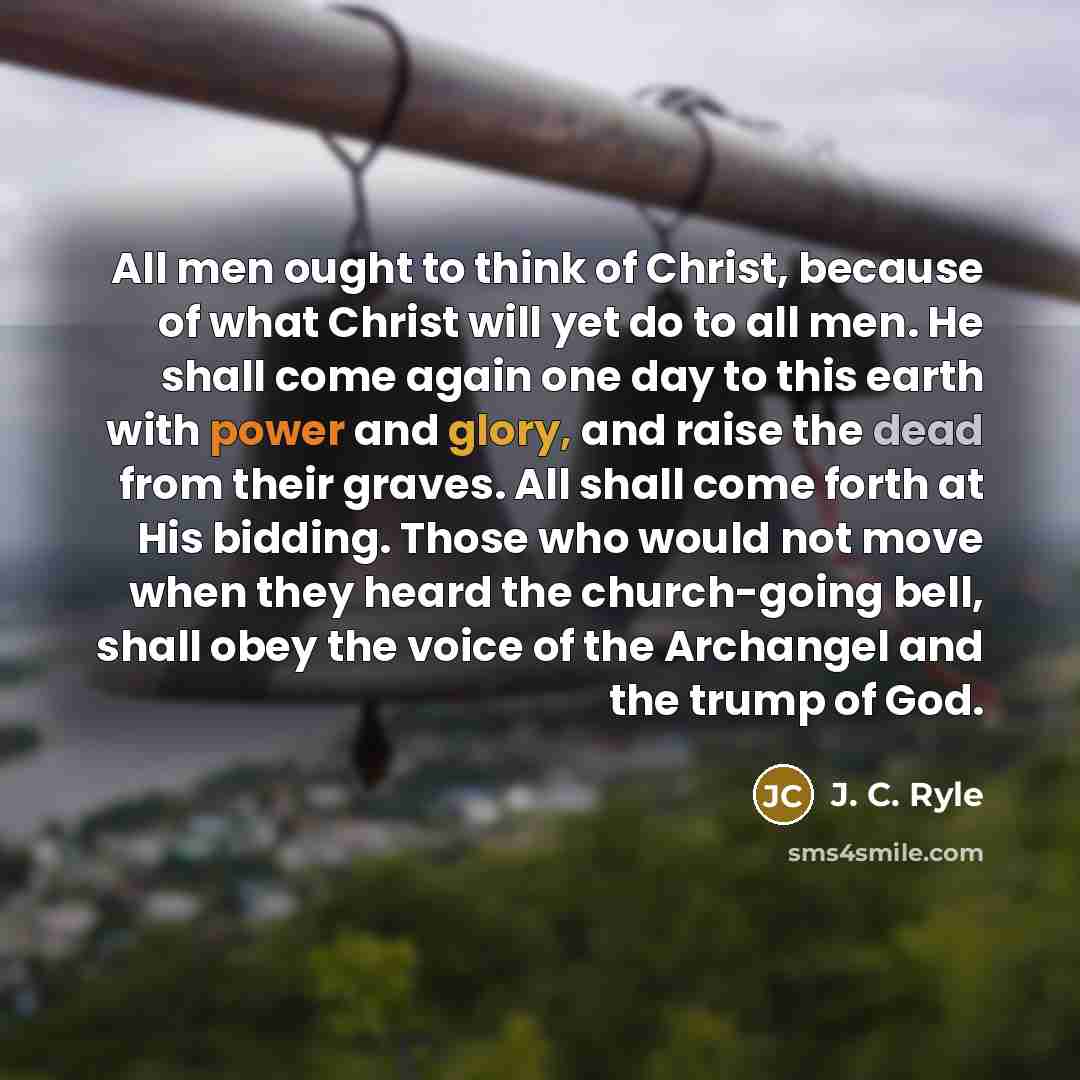 “All men ought to think of Christ, because of what…” quote by J. C. Ryle