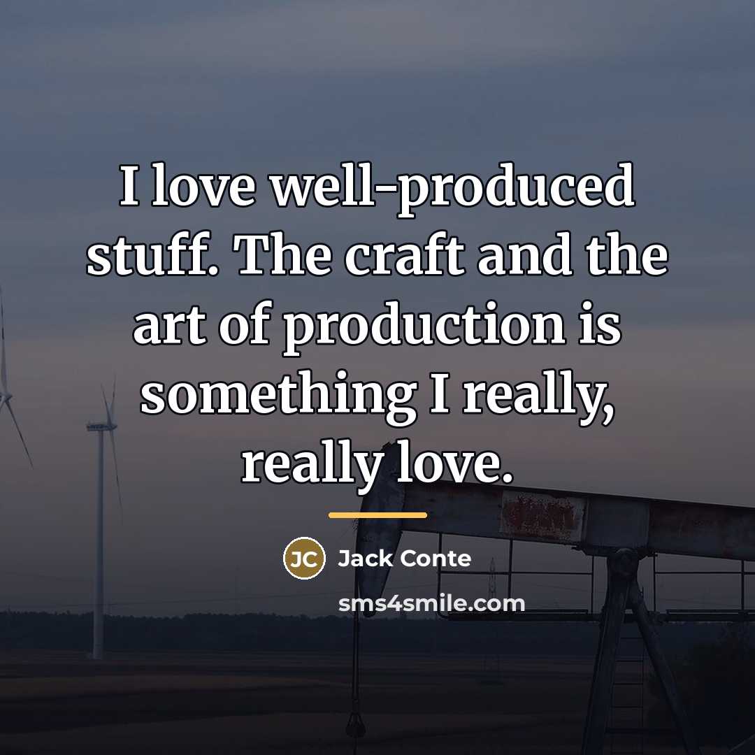 “I love well-produced stuff. The craft and the art of…” quote by Jack Conte