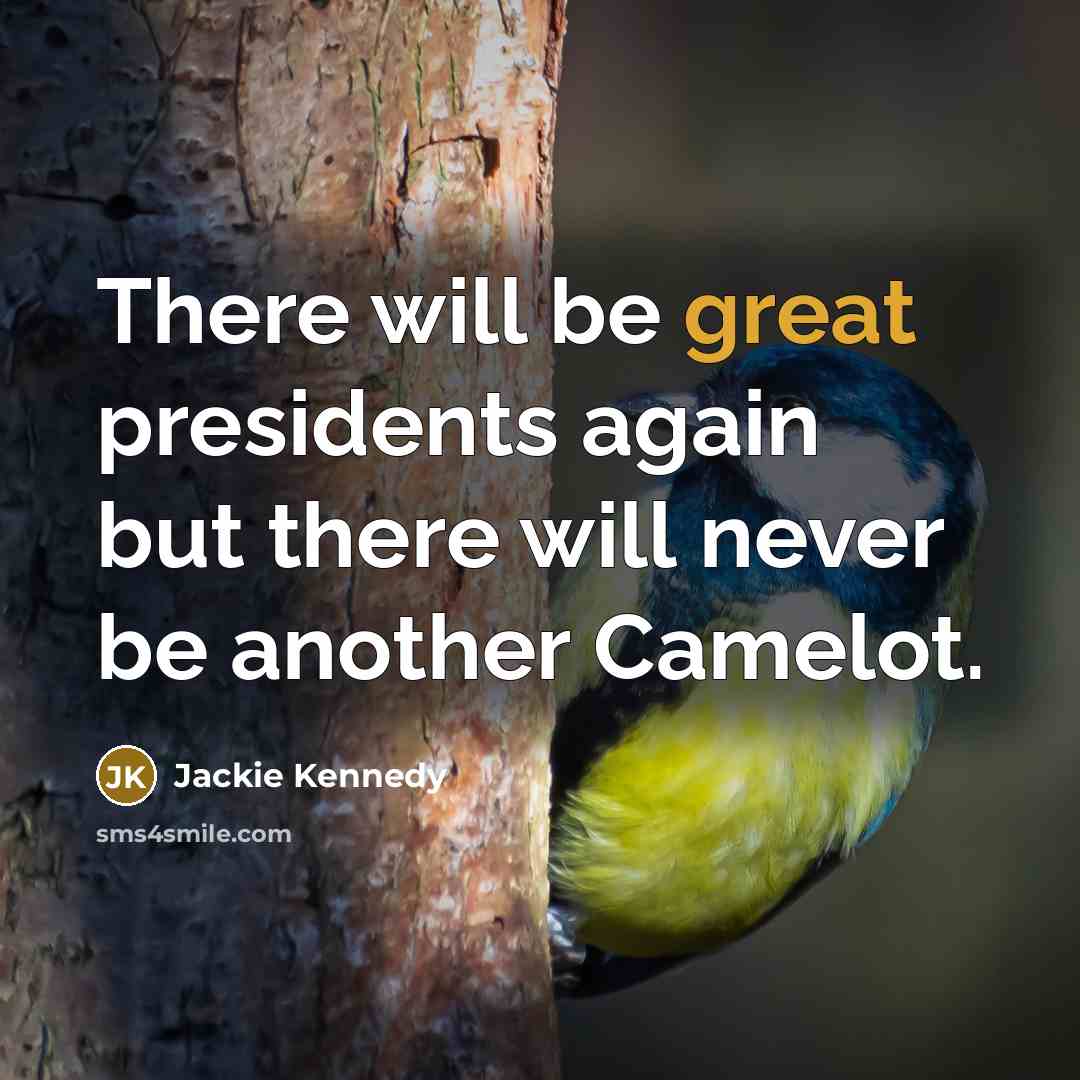 “There will be great presidents again but there will never…” quote by Jackie Kennedy