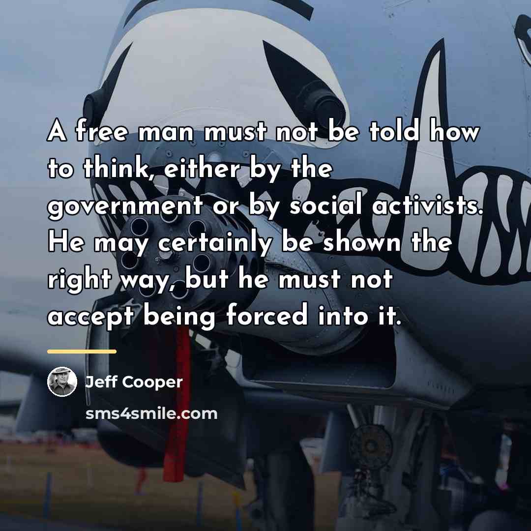 “A free man must not be told how to think,…” quote by Jeff Cooper
