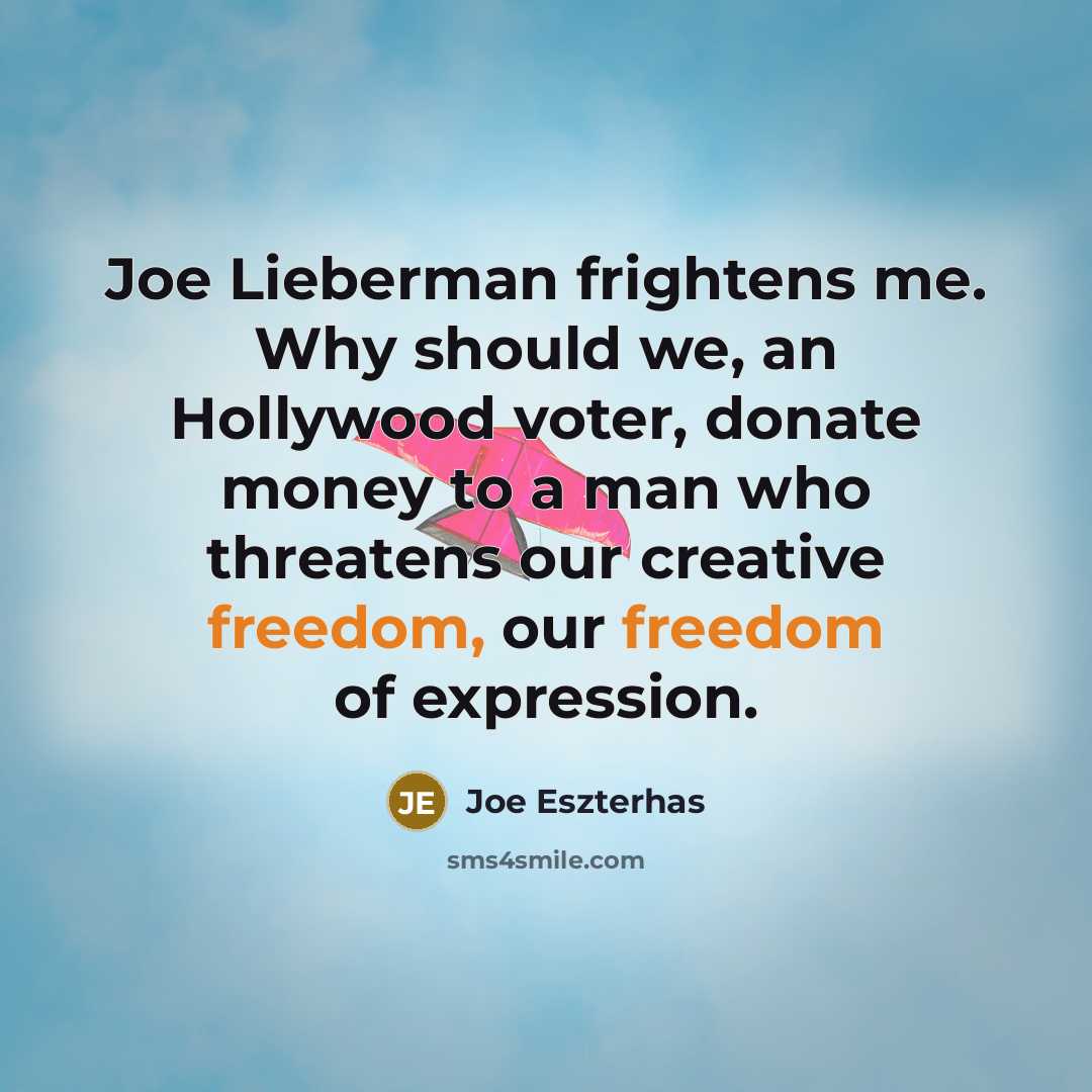 “Joe Lieberman frightens me. Why should we, an Hollywood voter,…” quote by Joe Eszterhas