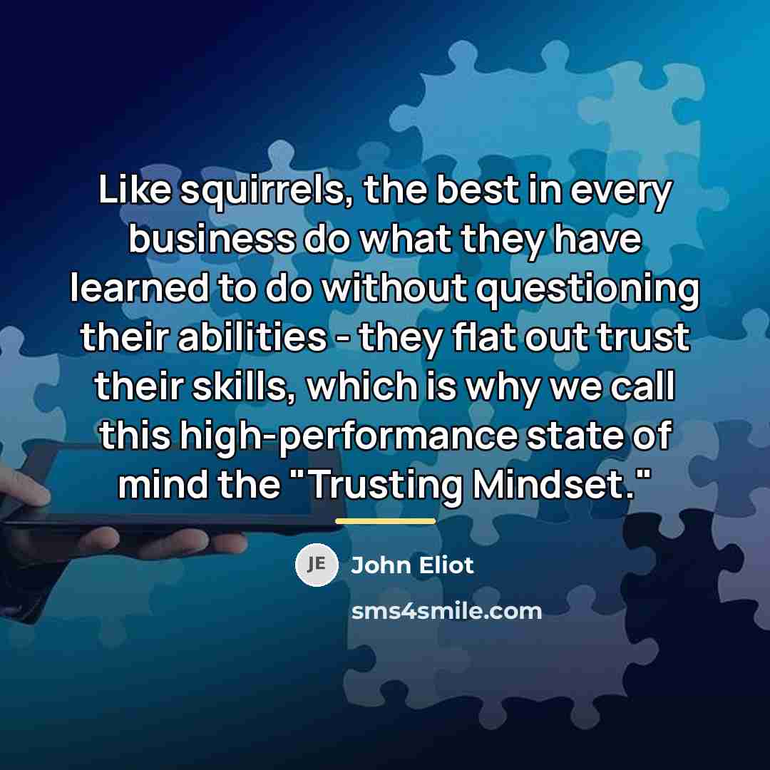 “Like squirrels, the best in every business do what they…” quote by John Eliot