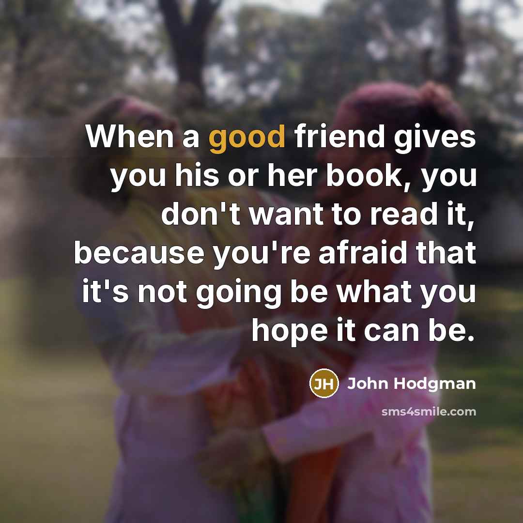 “When a good friend gives you his or her book,…” quote by John Hodgman