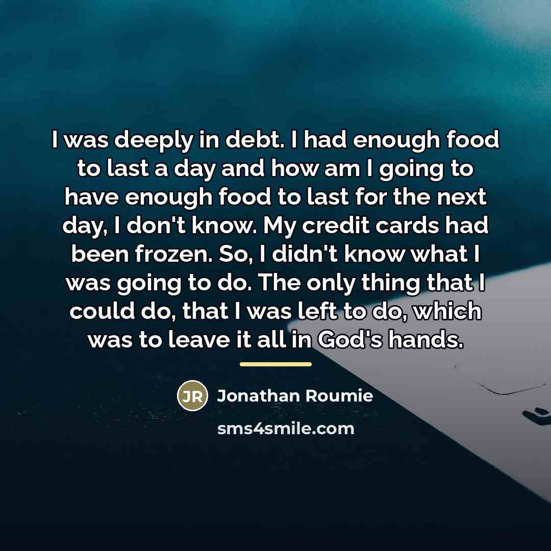 “I was deeply in debt. I had enough food to…” quote by Jonathan Roumie