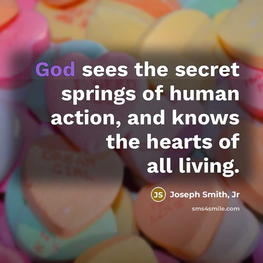 “God sees the secret springs of human action, and knows…” quote by Joseph Smith, Jr