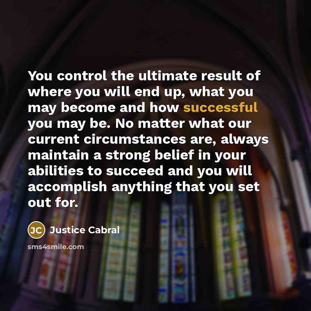 “You control the ultimate result of where you will end…” quote by Justice Cabral