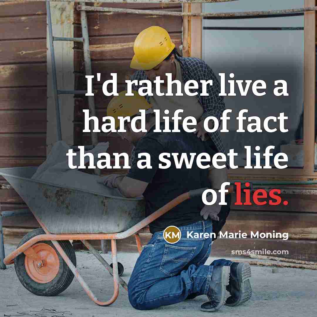 “I'd rather live a hard life of fact than a…” quote by Karen Marie Moning