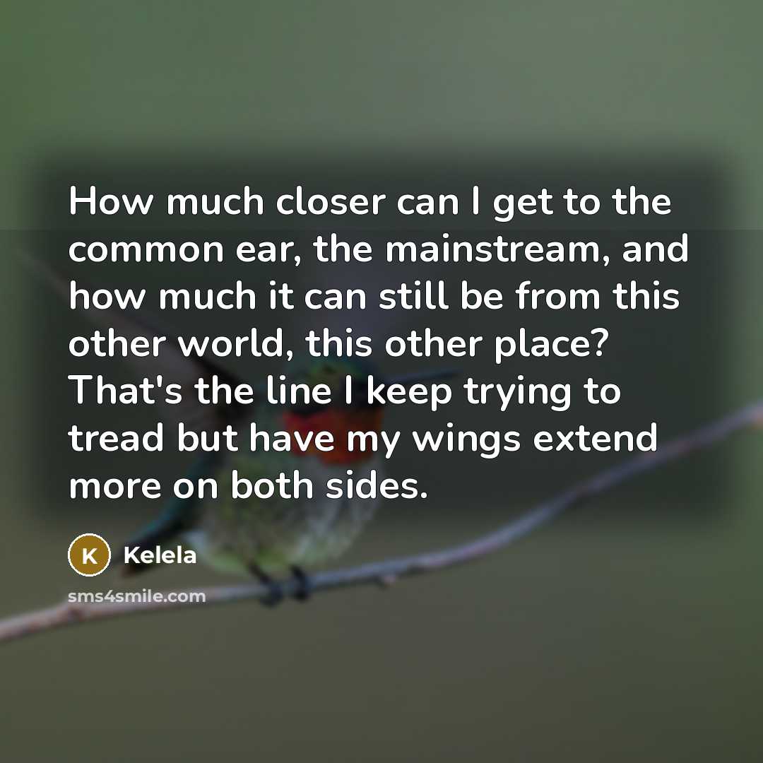 “How much closer can I get to the common ear,…” quote by Kelela