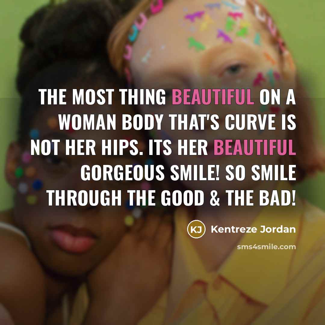 “THE MOST THING BEAUTIFUL ON A WOMAN BODY THAT'S CURVE…” quote by Kentreze Jordan