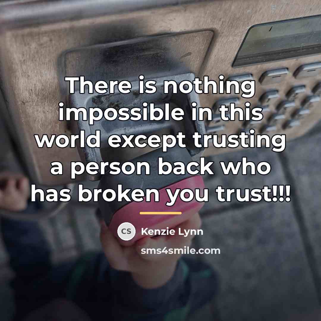 “There is nothing impossible in this world except trusting a…” quote by Kenzie Lynn