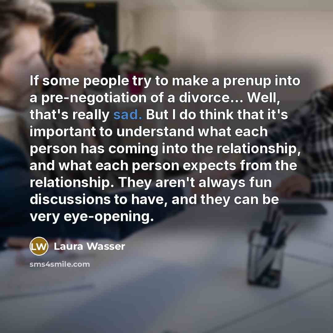 “If some people try to make a prenup into a…” quote by Laura Wasser