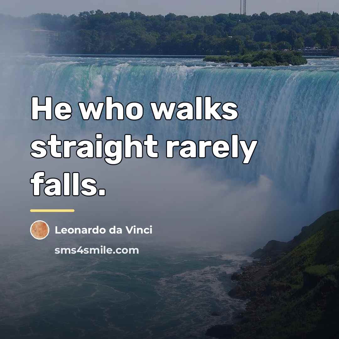 “He who walks straight rarely falls.…” quote by Leonardo da Vinci
