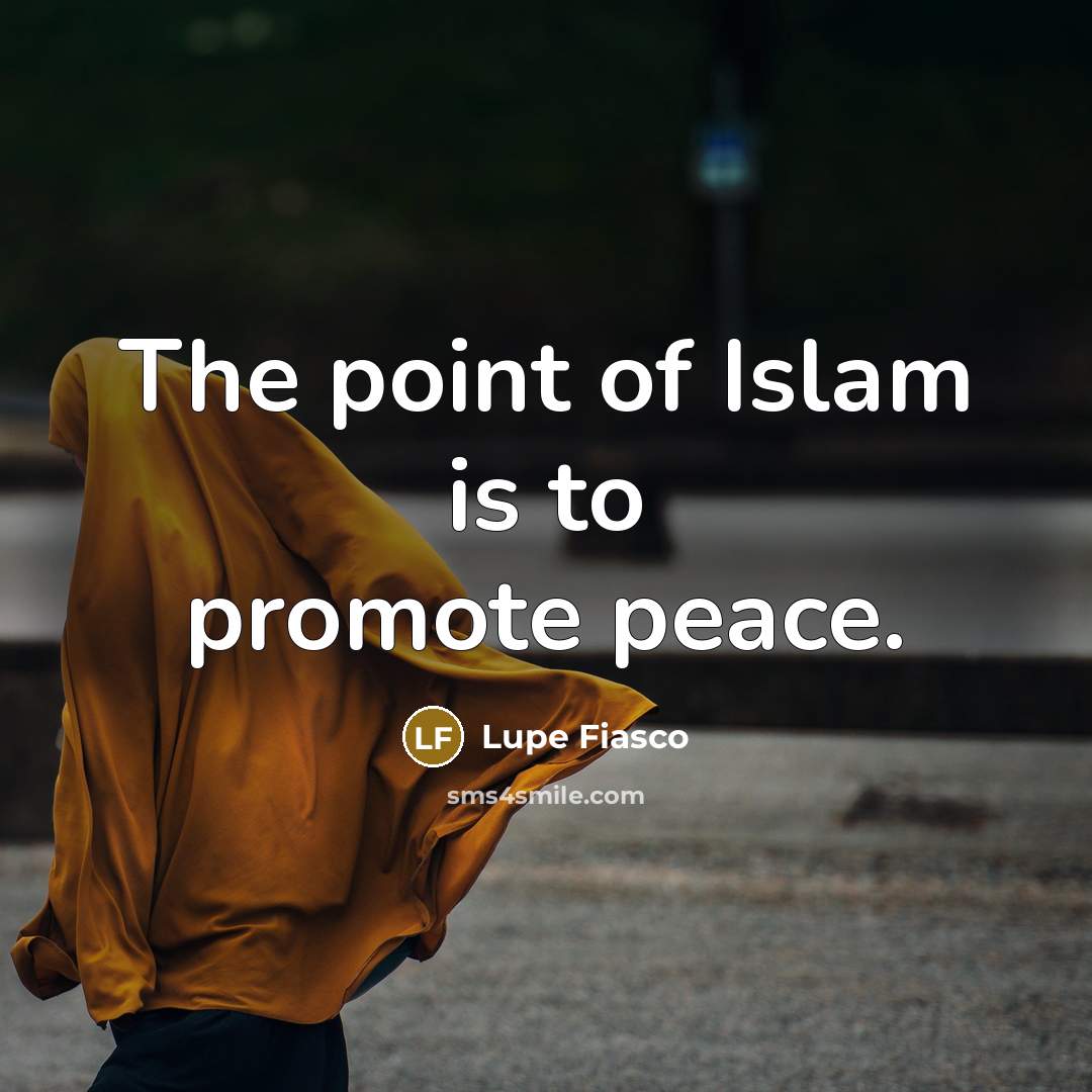 “The point of Islam is to promote peace.…” quote by Lupe Fiasco