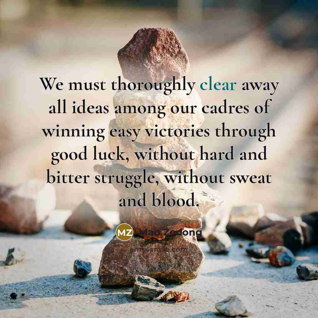 “We must thoroughly clear away all ideas among our cadres…” quote by Mao Zedong