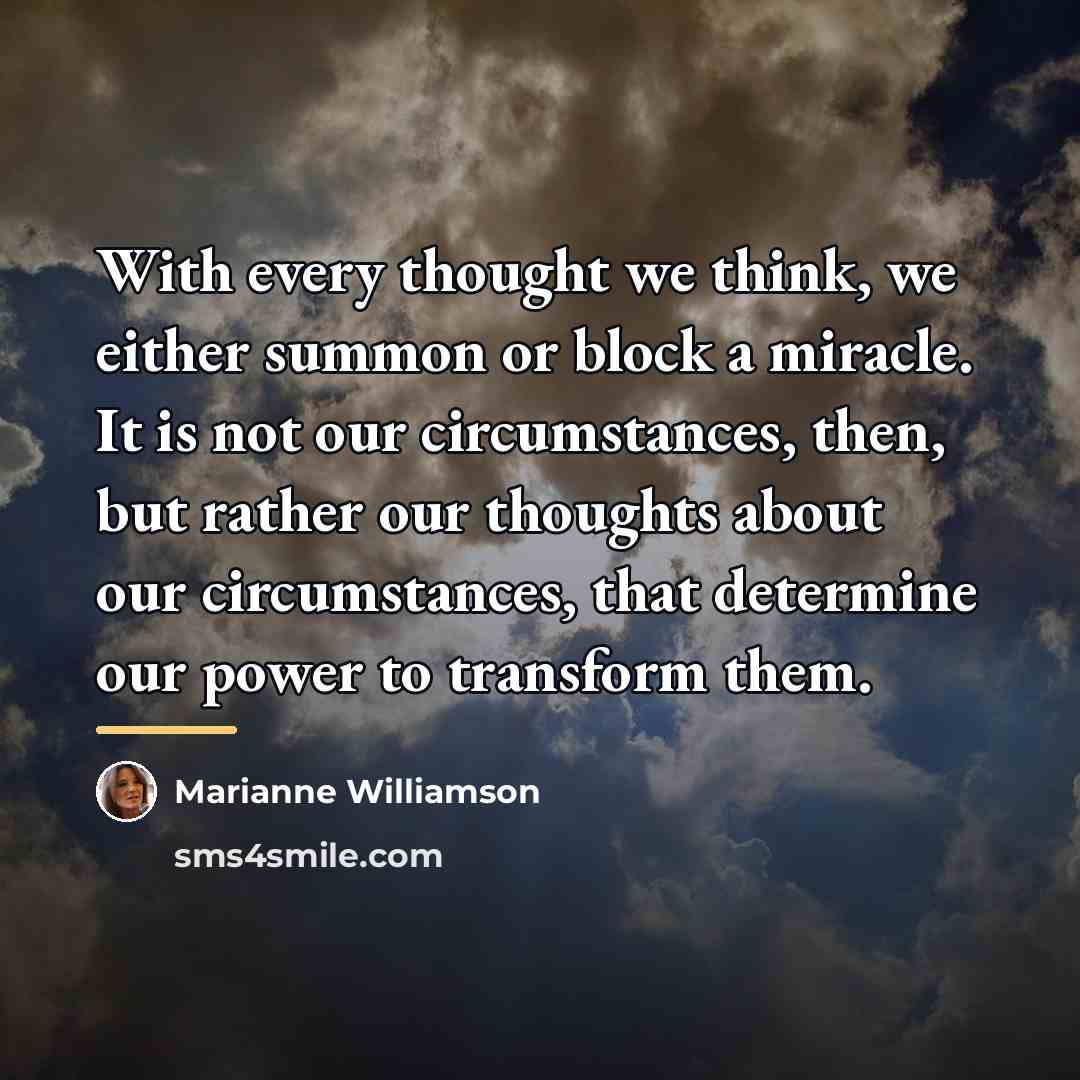 “With every thought we think, we either summon or block…” quote by Marianne Williamson
