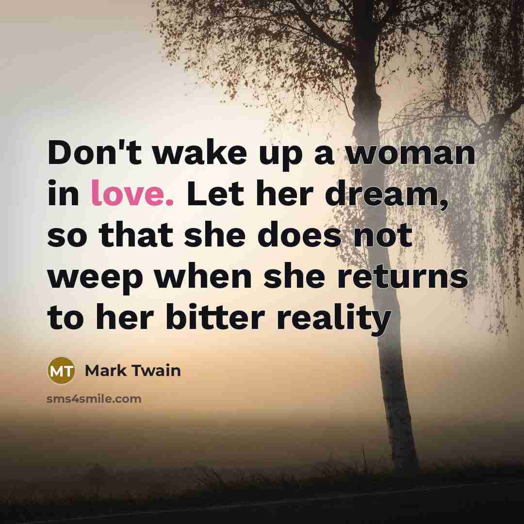 “Don't wake up a woman in love. Let her dream,…” quote by Mark Twain