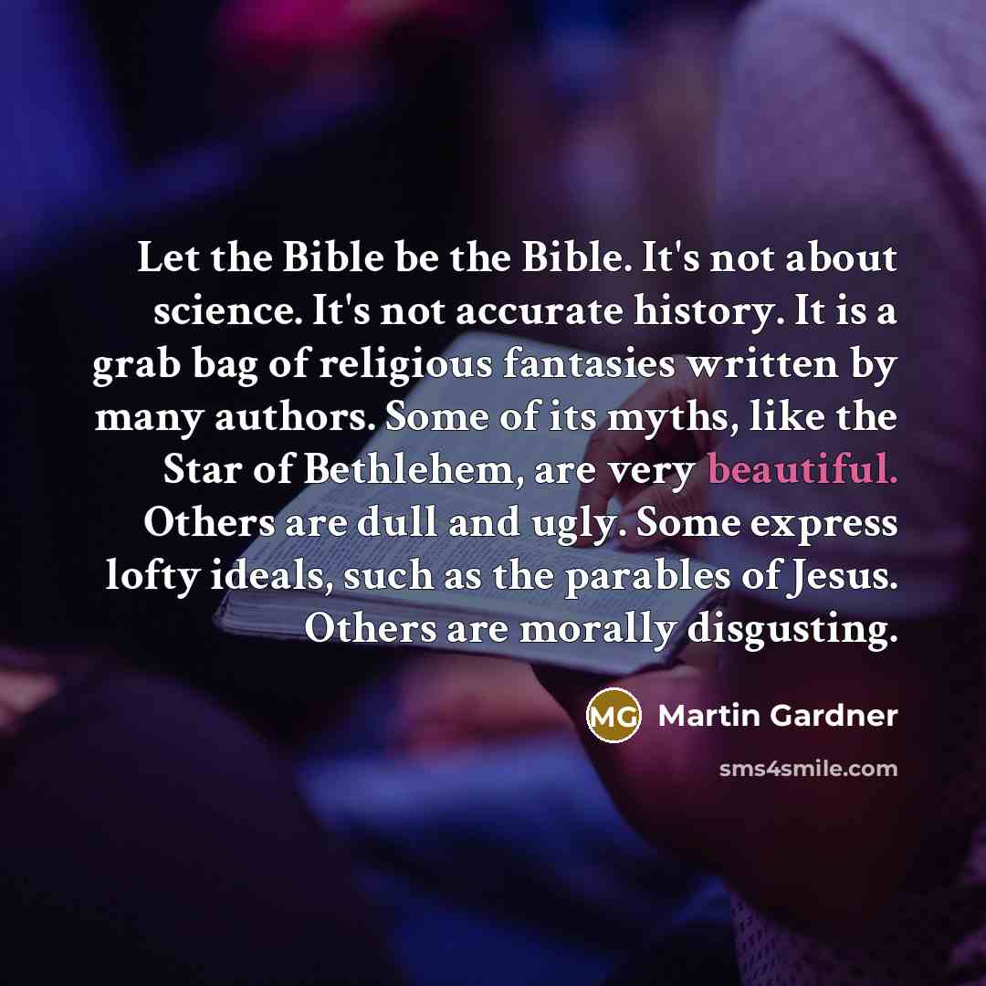 “Let the Bible be the Bible. It's not about science.…” quote by Martin Gardner