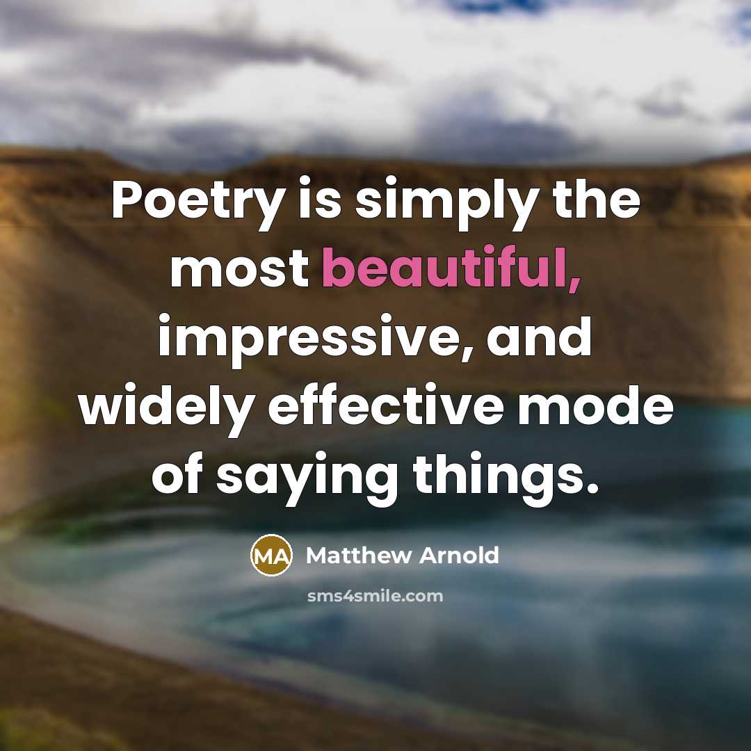“Poetry is simply the most beautiful, impressive, and widely effective…” quote by Matthew Arnold