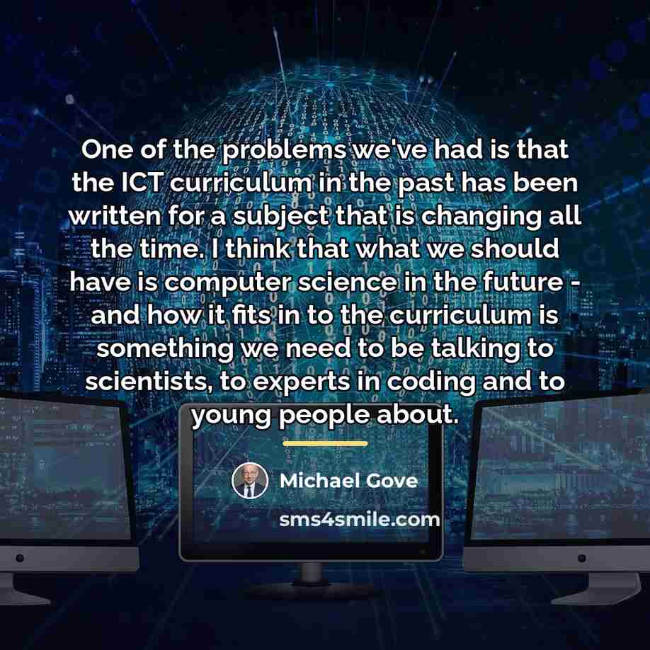 “One of the problems we've had is that the ICT…” quote by Michael Gove