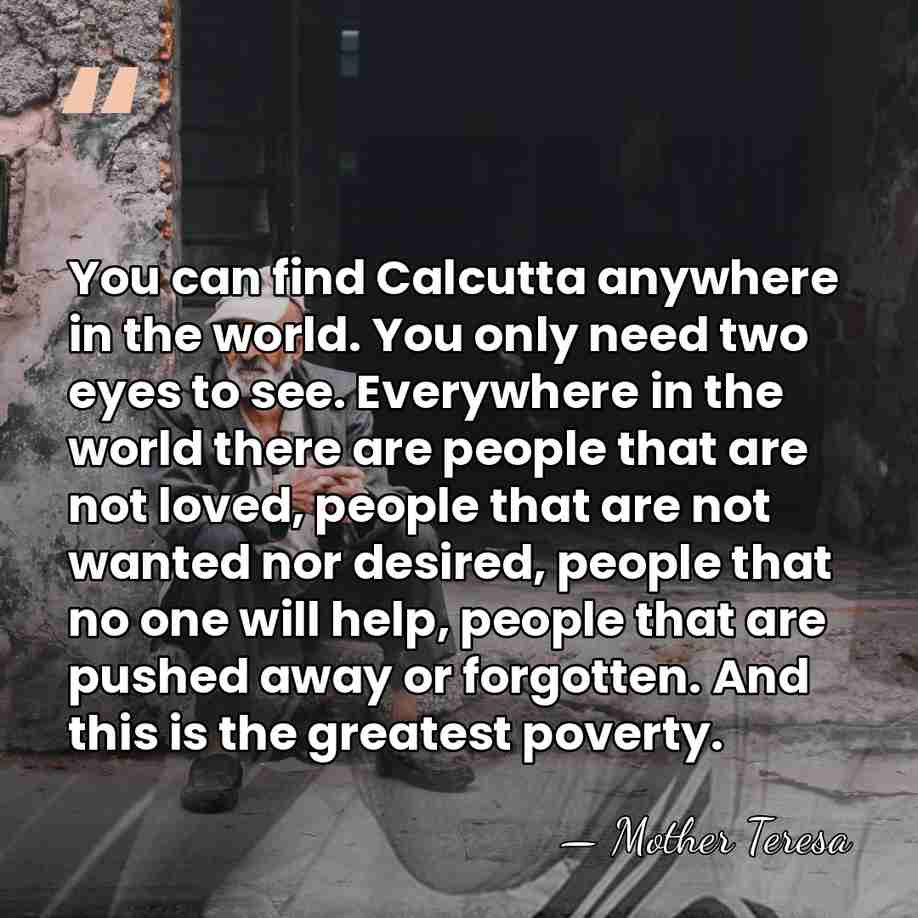 You can find Calcutta anywhere in the world. You only need two&hellip; - Mother Teresa