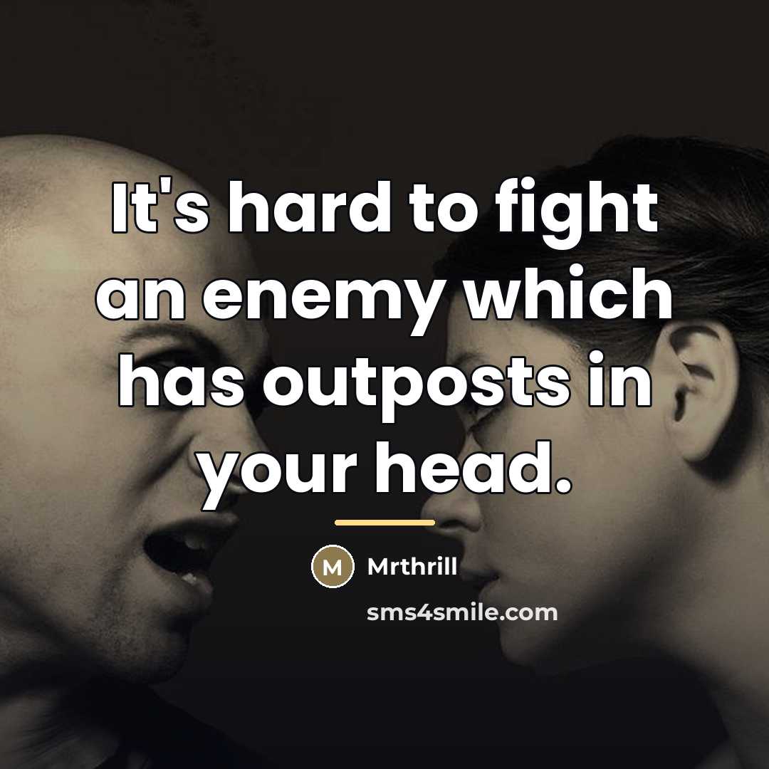 “It's hard to fight an enemy which has outposts in…” quote by Mrthrill
