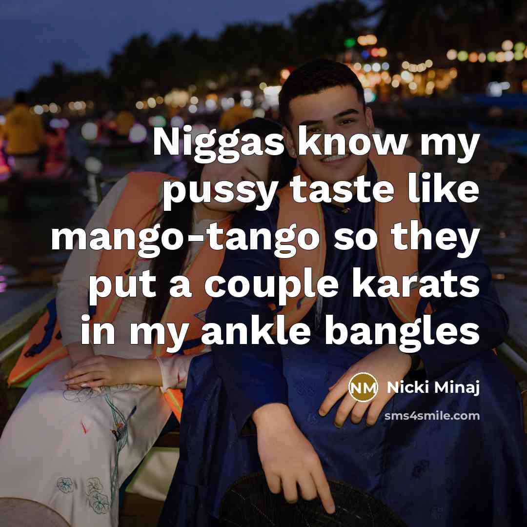 “Niggas know my pussy taste like mango-tango so they put…” quote by Nicki Minaj