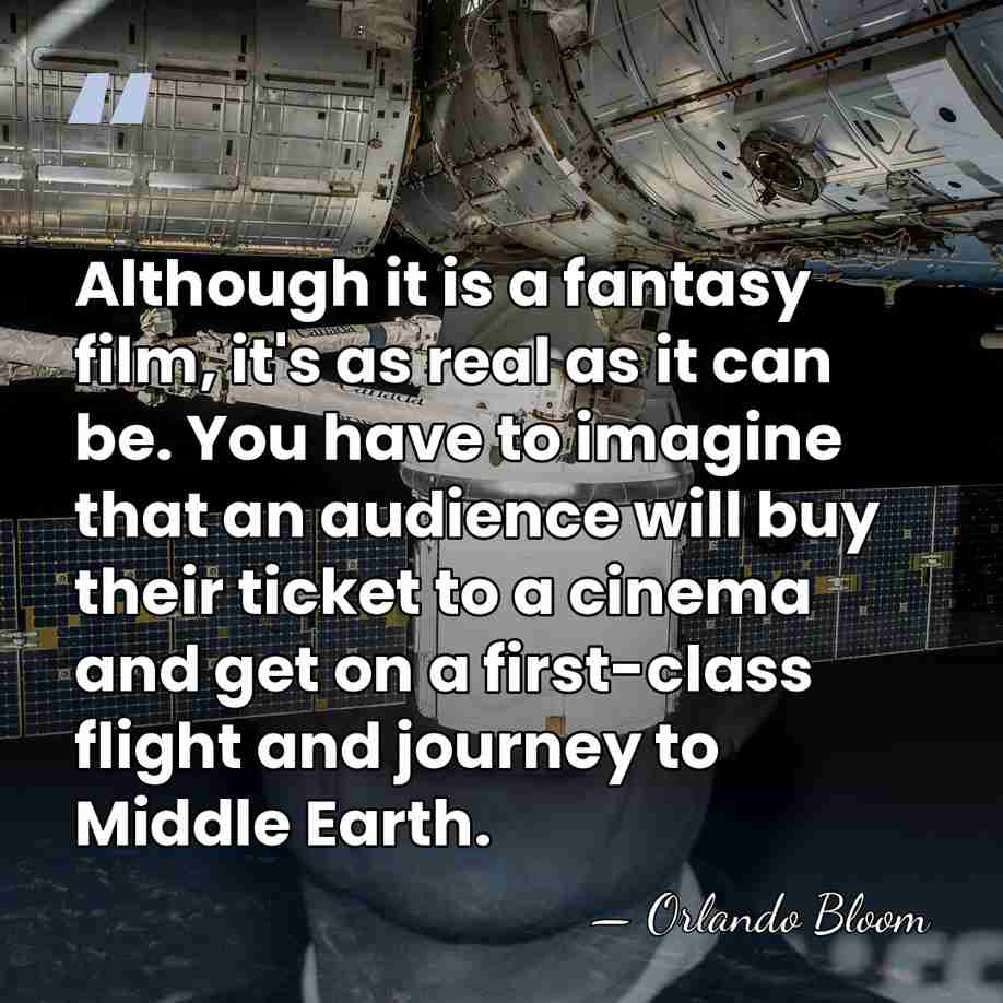 Although it is a fantasy film, it's as real as it can&hellip; - Orlando Bloom