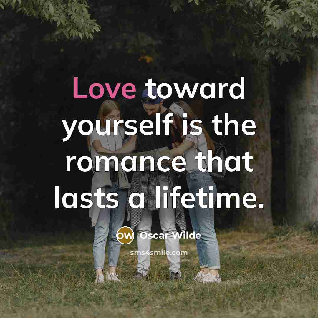 “Love toward yourself is the romance that lasts a lifetime.…” quote by Oscar Wilde
