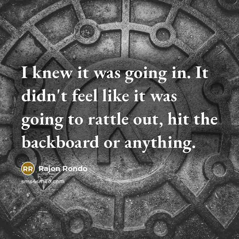 “I knew it was going in. It didn't feel like…” quote by Rajon Rondo