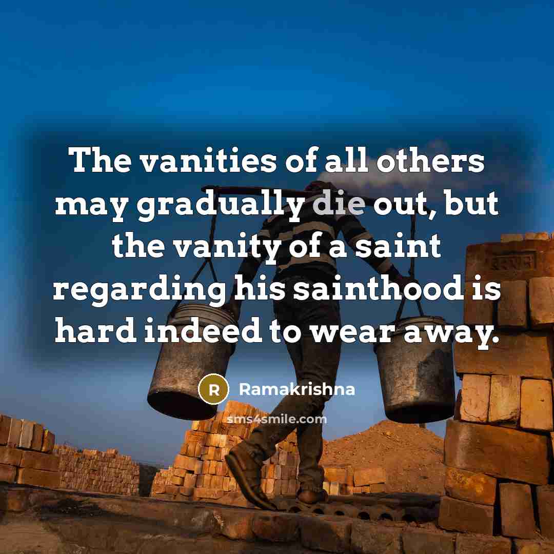 “The vanities of all others may gradually die out, but…” quote by Ramakrishna