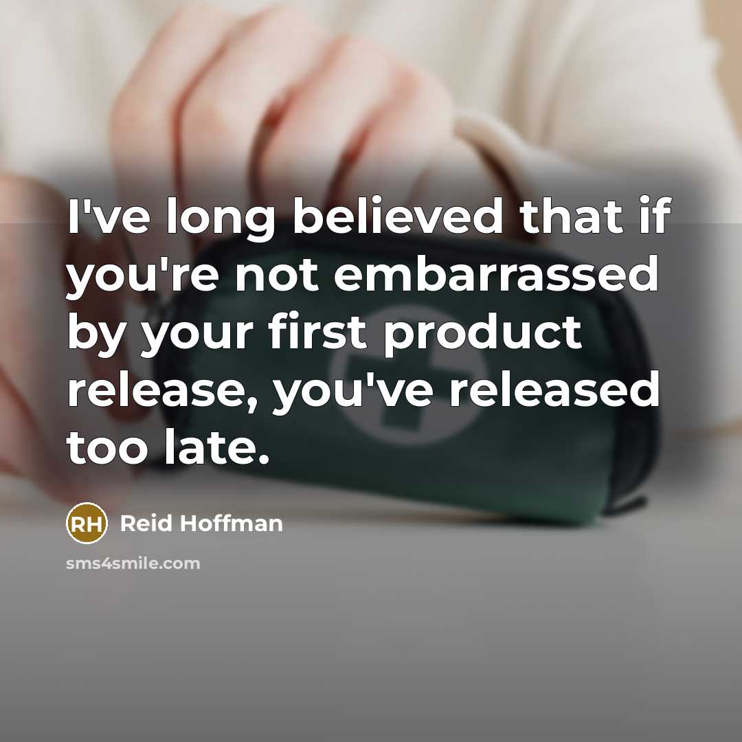 “I've long believed that if you're not embarrassed by your…” quote by Reid Hoffman