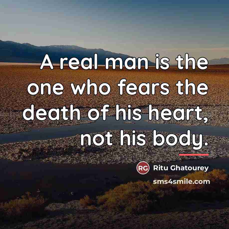 “A real man is the one who fears the death…” quote by Ritu Ghatourey