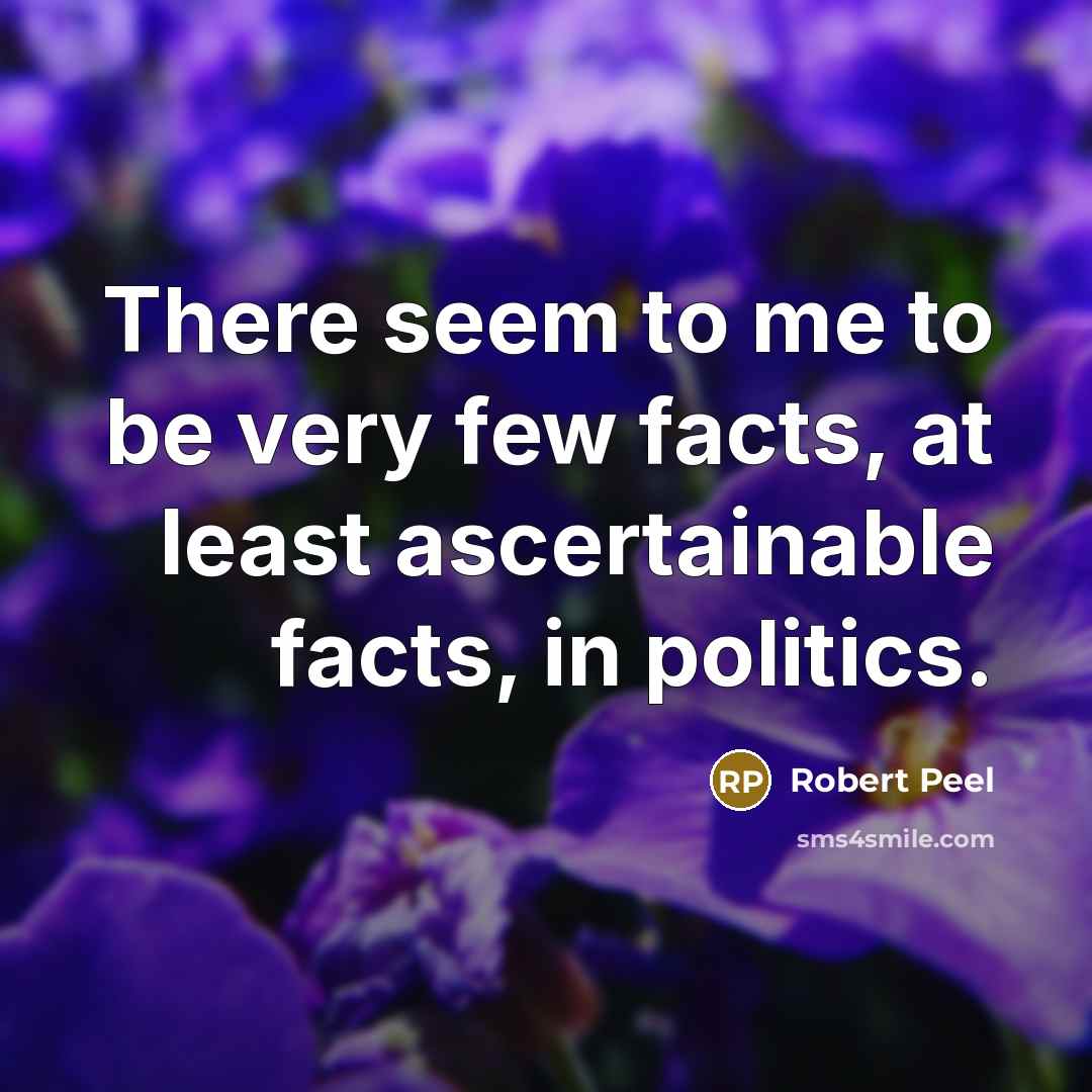“There seem to me to be very few facts, at…” quote by Robert Peel
