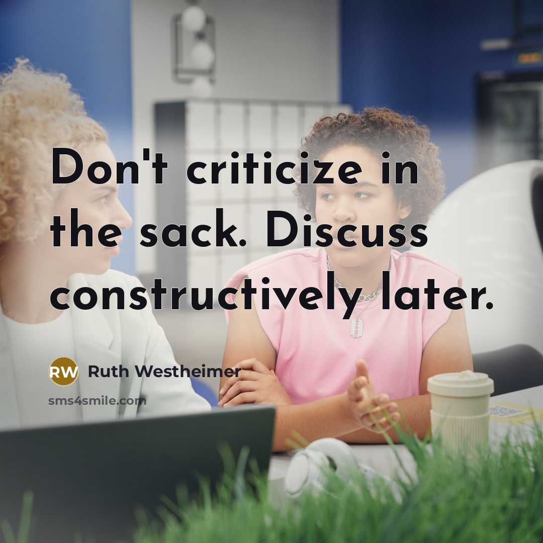 “Don't criticize in the sack. Discuss constructively later.” quote by Ruth Westheimer