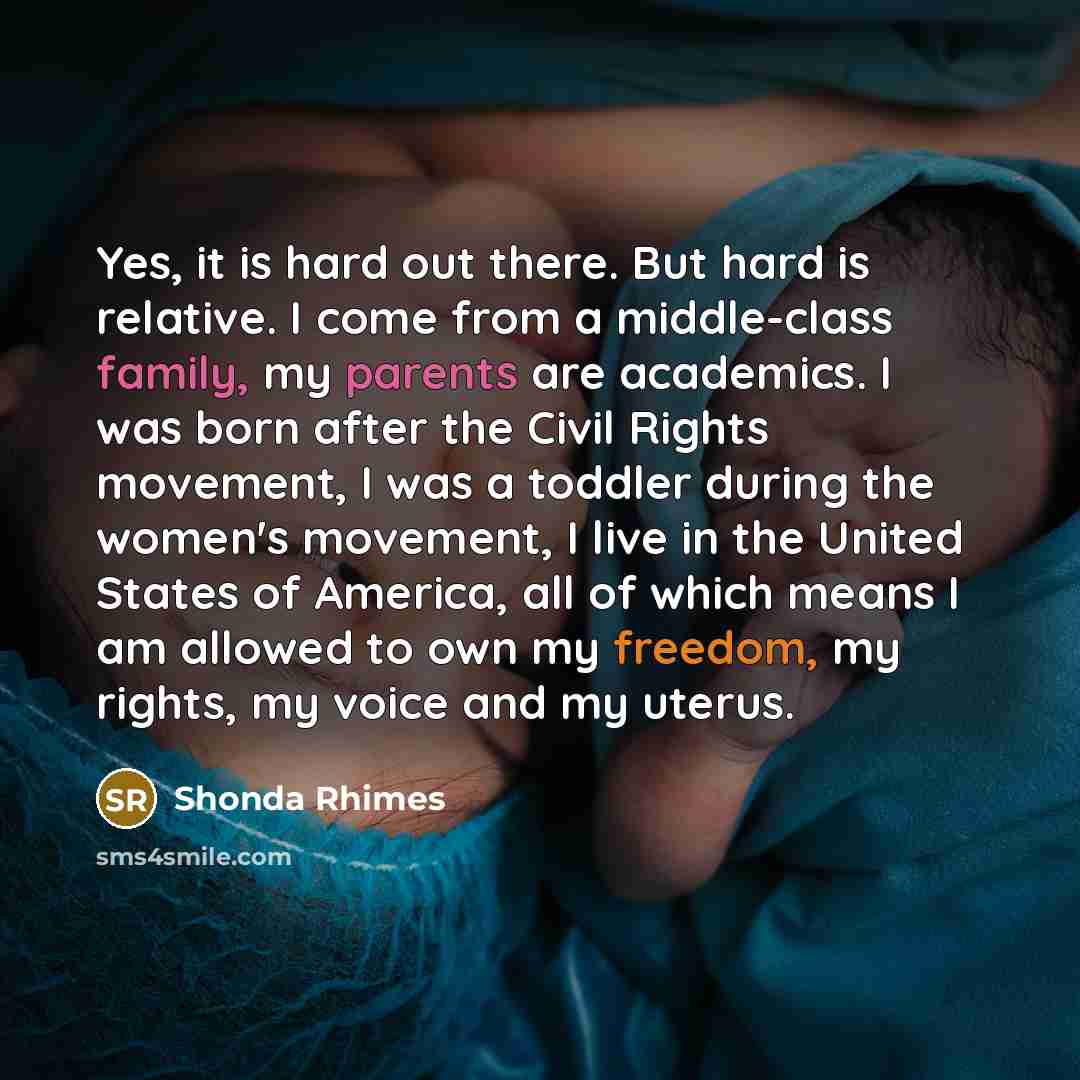 “Yes, it is hard out there. But hard is relative.…” quote by Shonda Rhimes