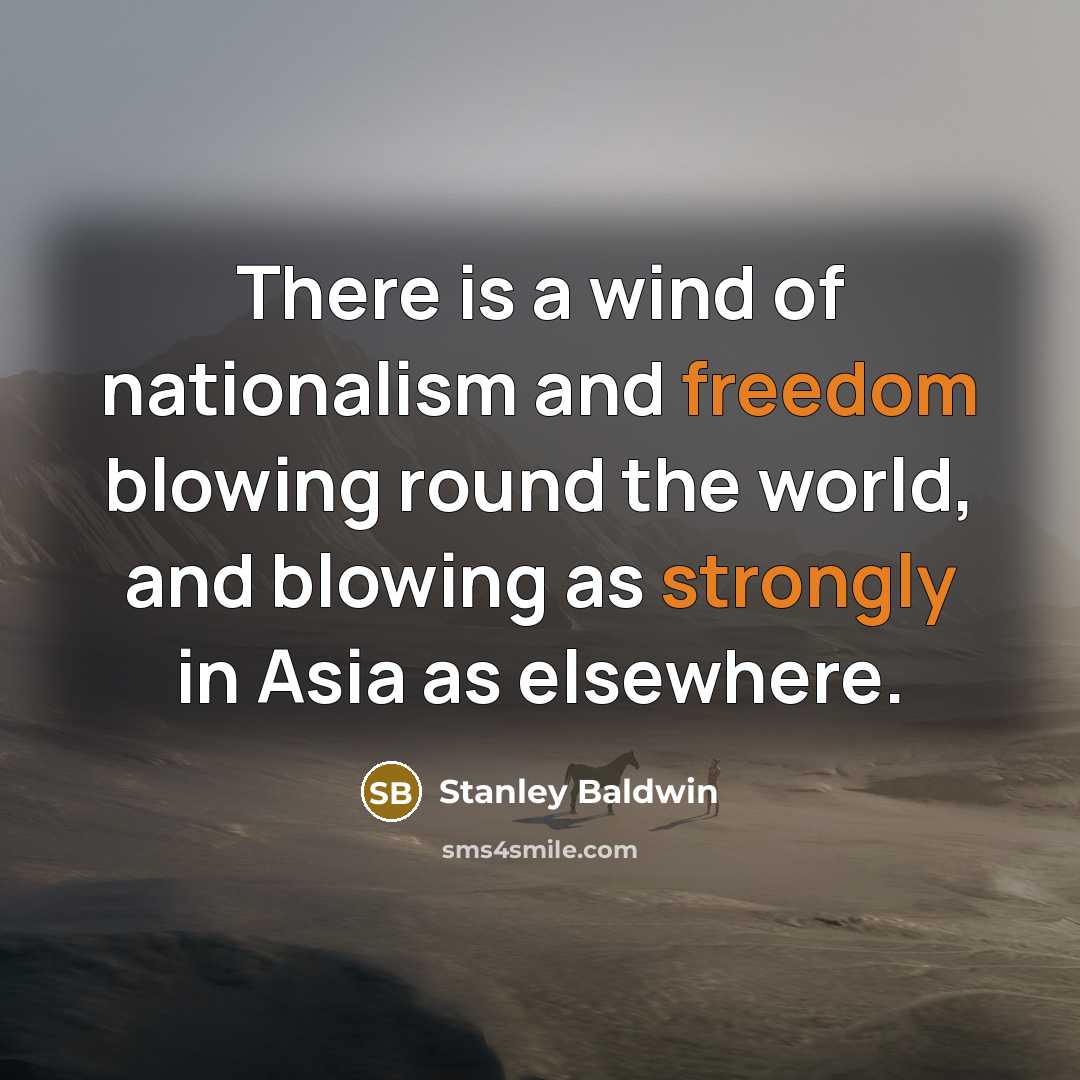“There is a wind of nationalism and freedom blowing round…” quote by Stanley Baldwin